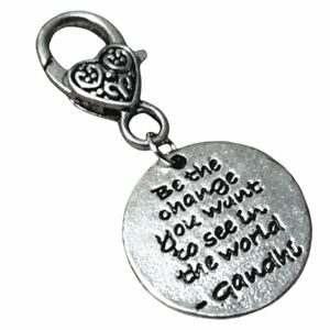 Ghandi Quote Inspirational Bag Charm Lobster Clasp Clip On Zip Purse Zipper Pull